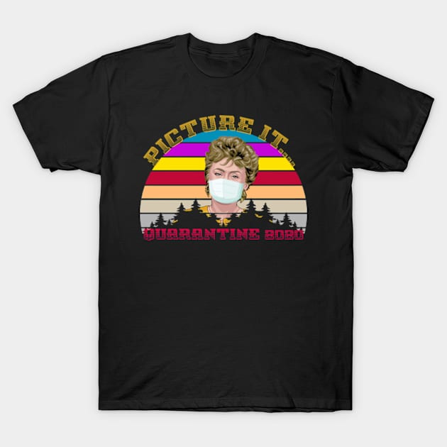 Picture It Golden Girls Quarantine 2020 T-Shirt by Litaru